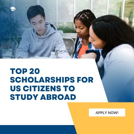Top 20 Scholarships for US Citizens to Study Abroad